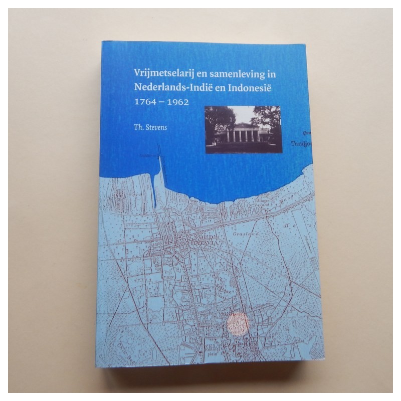vrijmetselarij en samenleving in Nederlands Indie en Indonesie 1764-1962